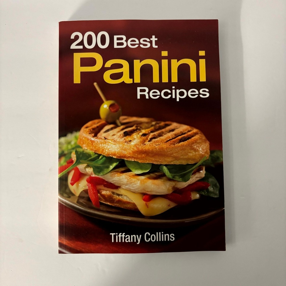 200 Best Panini Recipes Tiffany Collins Softcover Cookbook 2008 Robert Rose